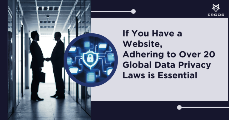 Blog If You Have a Website, Adhering to Over 20 Global Data Privacy Laws is Essential