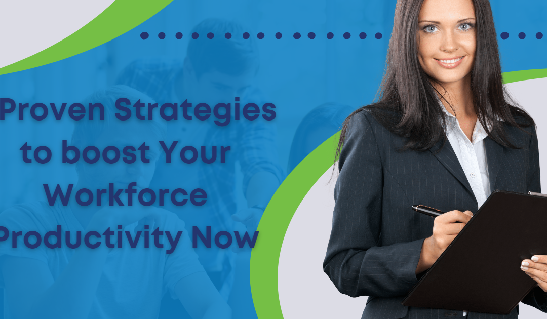 5 Proven Strategies to Boost Your Workforce Productivity Now
