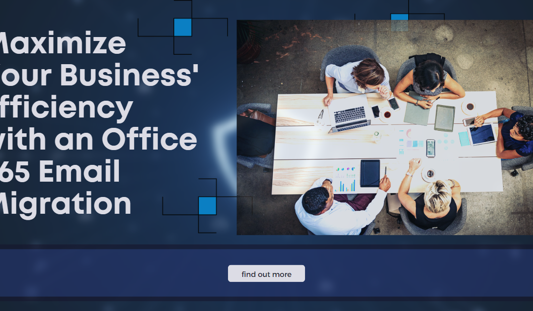 Maximize Your Business’s Efficiency with Office 365 Email Migration