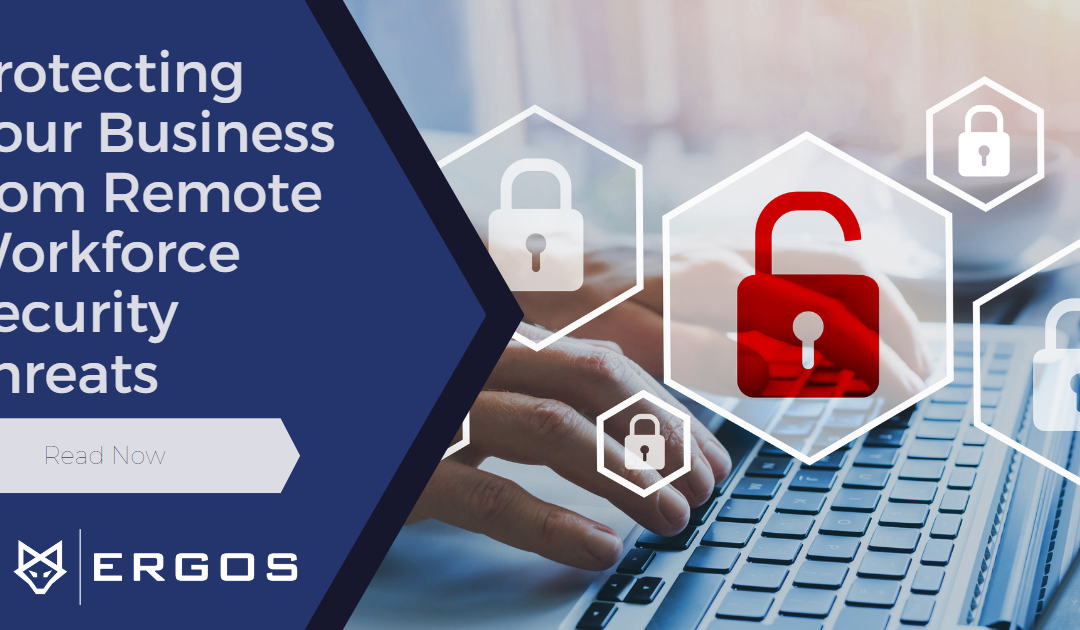 Protecting Your Business from Remote Workforce Security Threats