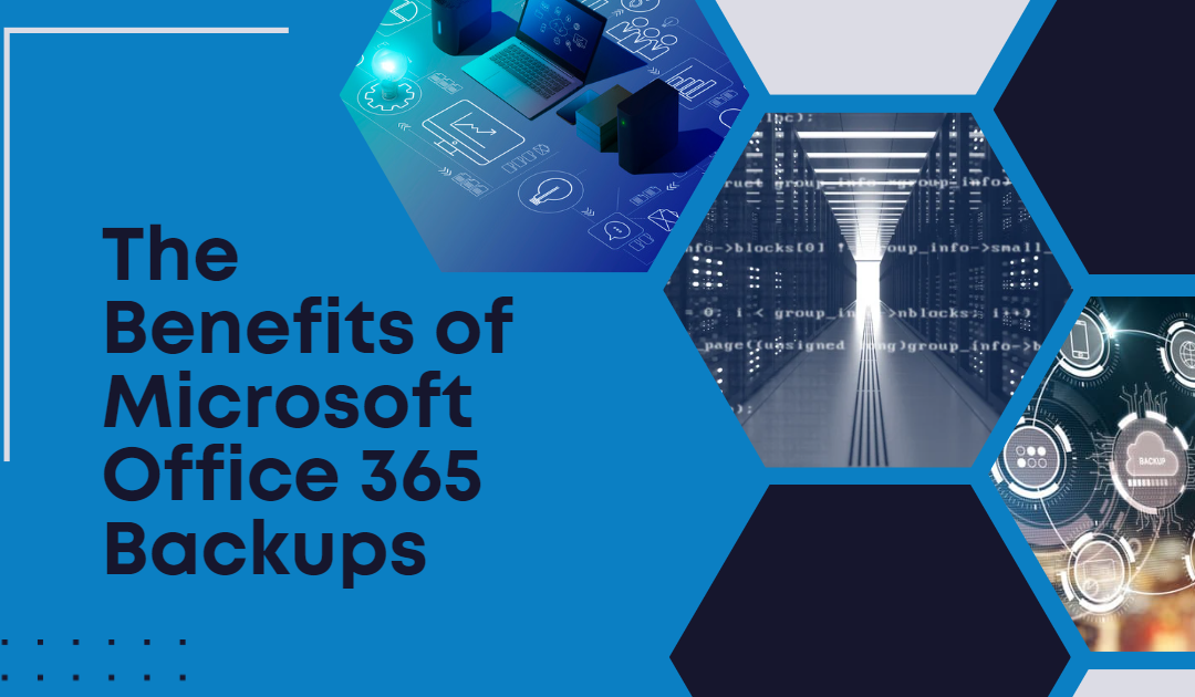 The Benefits of Office 365 Backups